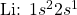 \ce{Li}\text{: }1s^22s^1