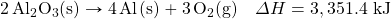 \ce{2Al2O3(s)}\rightarrow \ce{4Al(s)}+\ce{3O2(g)}\quad\Delta H=3,351.4\text{ kJ}