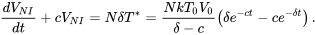 \begin{equation} \frac{dV_{NI}}{dt}+cV_{NI} = N\delta T^*=\frac{NkT_0V_0}{\delta-c}\left(\delta e^{-ct}-ce^{-\delta t}\right). \end{equation}