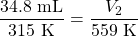 \dfrac{34.8\text{ mL}}{315\text{ K}}=\dfrac{V_2}{559\text{ K}}