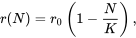 \begin{equation} r(N) = r_0\left(1 - \frac{N}{K}\right), \end{equation}