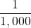\dfrac{1}{1,000}