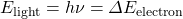 E_{\text{light}}=h\nu = \Delta E_{\text{electron}}