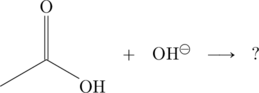 \begin{array}{ccccc} \chemfig{(=[:90]O)(-[:-150])-[:-30]\ce{OH}}&+&\ce{OH}^{\ominus}&\longrightarrow&? \end{array}