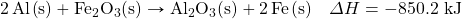\ce{2Al(s)}+\ce{Fe2O3(s)}\rightarrow\ce{Al2O3(s)}+\ce{2Fe(s)}\quad\Delta H=-850.2\text{ kJ}