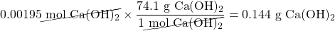 0.00195\cancel{\text{ mol }\ce{Ca(OH)2}}\times \dfrac{74.1\text{ g }\ce{Ca(OH)2}}{1\cancel{\text{ mol }\ce{Ca(OH)2}}}=0.144\text{ g }\ce{Ca(OH)2}