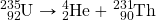 \ce{^235_92U}\rightarrow\ce{^4_2He}+\ce{^231_90Th}