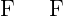 \Large \Lewis{0.2:4:6:,F}\hspace{5mm}\Lewis{0:2:4.6:,F}