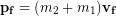 \begin{equation*} \bold{p_f} =  (m_2+m_1) \bold{v_{f}} \end{equation*}