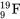 _9^{19}\text{F}