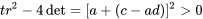 tr^2-4\det = [a+(c-ad)]^2 \gt 0