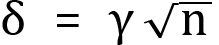 <mml:math xmlns:mml="http://www.w3.org/1998/Math/MathML" xmlns:m="http://schemas.openxmlformats.org/officeDocument/2006/math" display="block"><mml:mi mathvariant="normal">δ</mml:mi><mml:mo>=</mml:mo><mml:mi mathvariant="normal">γ</mml:mi><mml:msqrt><mml:mi mathvariant="normal">n</mml:mi></mml:msqrt></mml:math>