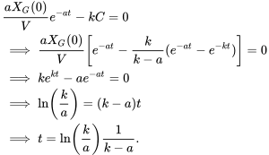 \begin{align} &\frac{aX_G(0)}{V}e^{-at}-kC=0\\ &\implies \frac{aX_G(0)}{V}\left[e^{-at}-\frac{k}{k-a}(e^{-at}-e^{-kt})\right]=0\\ &\implies ke^{kt}-ae^{-at}=0\\ &\implies \ln\left(\frac{k}{a}\right)=(k-a)t\\ &\implies t=\ln\left(\frac{k}{a}\right)\frac{1}{k-a}. \end{align}