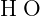 \Large \Lewis{0:,H}\Lewis{0:2:6.,O}