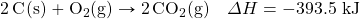 \ce{2C(s)}+\ce{O2(g)}\rightarrow \ce{2CO2(g)}\quad \Delta H=-393.5\text{ kJ}