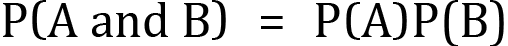 <mml:math xmlns:mml="http://www.w3.org/1998/Math/MathML" xmlns:m="http://schemas.openxmlformats.org/officeDocument/2006/math" display="block"><mml:mi mathvariant="normal">P</mml:mi><mml:mfenced separators="|"><mml:mrow><mml:mi mathvariant="normal">A</mml:mi><mml:mi mathvariant="normal"> </mml:mi><mml:mi mathvariant="normal">a</mml:mi><mml:mi mathvariant="normal">n</mml:mi><mml:mi mathvariant="normal">d</mml:mi><mml:mi mathvariant="normal"> </mml:mi><mml:mi mathvariant="normal">B</mml:mi></mml:mrow></mml:mfenced><mml:mo>=</mml:mo><mml:mi mathvariant="normal">P</mml:mi><mml:mfenced separators="|"><mml:mrow><mml:mi mathvariant="normal">A</mml:mi></mml:mrow></mml:mfenced><mml:mi mathvariant="normal">P</mml:mi><mml:mo>(</mml:mo><mml:mi mathvariant="normal">B</mml:mi><mml:mo>)</mml:mo></mml:math>