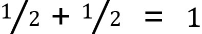 <mml:math xmlns:mml="http://www.w3.org/1998/Math/MathML" xmlns:m="http://schemas.openxmlformats.org/officeDocument/2006/math" display="block"><mml:mfrac bevelled="true"><mml:mrow><mml:mn>1</mml:mn></mml:mrow><mml:mrow><mml:mn>2</mml:mn></mml:mrow></mml:mfrac><mml:mo>+</mml:mo><mml:mfrac bevelled="true"><mml:mrow><mml:mn>1</mml:mn></mml:mrow><mml:mrow><mml:mn>2</mml:mn></mml:mrow></mml:mfrac><mml:mo>=</mml:mo><mml:mn>1</mml:mn></mml:math>