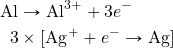\begin{align*} \ce{Al}&\rightarrow \ce{Al^{3+}}+3e^- \\ 3&\times [\ce{Ag+}+e^-\rightarrow \ce{Ag}] \end{align*}