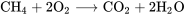 \text{CH}_4 + 2\text{O}_2 \longrightarrow \text{CO}_2 + 2\text{H}_2\text{O}