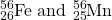 \ce{^{56}_{26}Fe}\) and \(\ce{^{56}_{25}Mn}