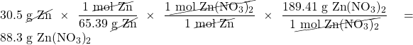 30.5\text{ \cancel{g Zn}}\times \dfrac{1\text{ \cancel{mol Zn}}}{65.39\text{ \cancel{g Zn}}}\times \dfrac{1\cancel{\text{ mol }\ce{Zn(NO3)2}}}{1\text{ \cancel{mol Zn}}}\times \dfrac{189.41\text{ g }\ce{Zn(NO3)2}}{1\cancel{\text{ mol }\ce{Zn(NO3)2}}}=88.3\text{ g }\ce{Zn(NO3)2}
