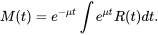 \begin{equation} M(t) = e^{-\mu t}\int e^{\mu t}R(t)dt. \end{equation}