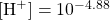 [\ce{H+}]=10^{-4.88}