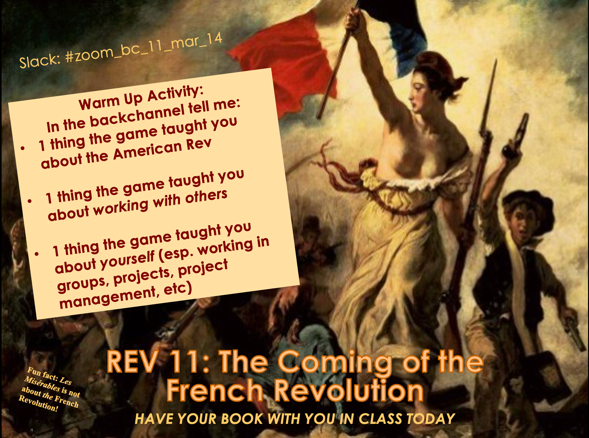 A Powerpoint slide featuring Delacroix's painting Liberty Leading the People, titled REV 11: The Coming of the French Revolution, outlining the Warm-Up Activity for the Backchannel: "Tell me 1 thing the game taught you about the American Rev; 1 thing the game taught you about working with others; 1 thing the game taught you about yourself"
