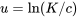 u=\ln(K/c)