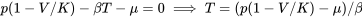 p(1-V/K)-\beta T - \mu =0 \implies T=(p(1-V/K)-\mu)/\beta