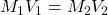 M_1V_1=M_2V_2