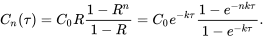 \begin{equation} C_n(\tau)=C_0R\frac{1-R^n}{1-R}=C_0e^{-k\tau}\frac{1-e^{-nk\tau}}{1-e^{-k\tau}}. \end{equation}