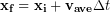 \begin{equation*} \bold{x_f} = \bold{x_i} +\bold{v_{ave}}\Delta t \end{equation*}