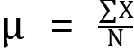<mml:math xmlns:mml="http://www.w3.org/1998/Math/MathML" xmlns:m="http://schemas.openxmlformats.org/officeDocument/2006/math"><mml:mi mathvariant="normal">μ</mml:mi><mml:mo>=</mml:mo><mml:mfrac><mml:mrow><mml:mrow><mml:mo stretchy="false">∑</mml:mo><mml:mrow><mml:mi mathvariant="normal">X</mml:mi></mml:mrow></mml:mrow></mml:mrow><mml:mrow><mml:mi mathvariant="normal">N</mml:mi></mml:mrow></mml:mfrac></mml:math>
