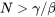 N\gt \gamma/\beta