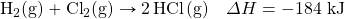 \ce{H2(g)}+\ce{Cl2(g)}\rightarrow\ce{2HCl(g)}\quad \Delta H=-184\text{ kJ}
