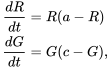 \begin{align} \frac{dR}{dt} & =R(a-R) \\ \frac{dG}{dt} & =G(c-G), \end{align}