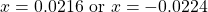 x=0.0216\text{ or }x=-0.0224