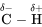\overset{\delta -}{\text{C}} - \overset{\delta +}{\text{H}}