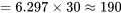 =6.297\times30\approx 190