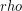 rho