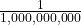 \frac{1}{1,000,000,000}