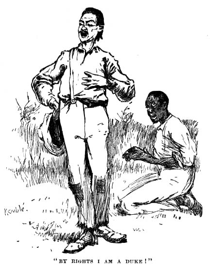 'By rights I am a duke.'