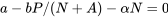 a-b P/(N+A)-\alpha N=0