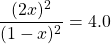 \dfrac{(2x)^2}{(1-x)^2}=4.0