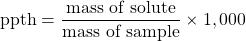 \text{ppth}=\dfrac{\text{mass of solute}}{\text{mass of sample}}\times 1,000