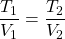 \dfrac{T_1}{V_1}=\dfrac{T_2}{V_2}