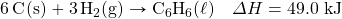 \ce{6C(s)}+\ce{3H2(g)}\rightarrow \ce{C6H6(\ell)}\quad\Delta H=49.0\text{ kJ}