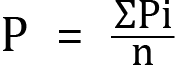 <mml:math xmlns:mml="http://www.w3.org/1998/Math/MathML" xmlns:m="http://schemas.openxmlformats.org/officeDocument/2006/math" display="block"><mml:mi mathvariant="normal">P</mml:mi><mml:mo>=</mml:mo><mml:mfrac><mml:mrow><mml:mi mathvariant="normal">Σ</mml:mi><mml:mi mathvariant="normal">P</mml:mi><mml:mi mathvariant="normal">i</mml:mi></mml:mrow><mml:mrow><mml:mi mathvariant="normal">n</mml:mi></mml:mrow></mml:mfrac></mml:math>