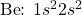\ce{Be}\text{: }1s^22s^2